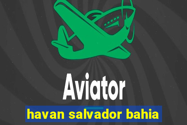 havan salvador bahia